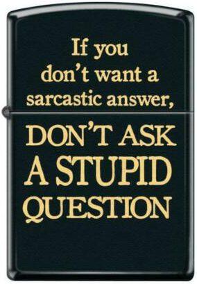  Zippo Sarcastic Answer Stupid Question 3574 Feuerzeug